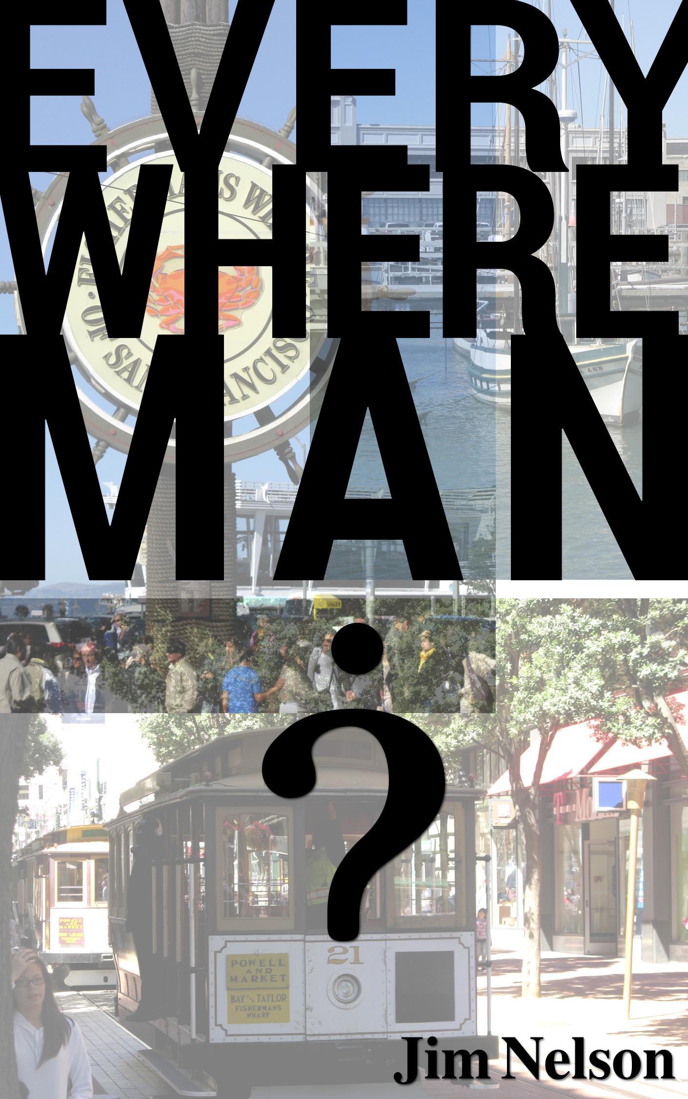 Everywhere Man, a novella by Jim Nelson