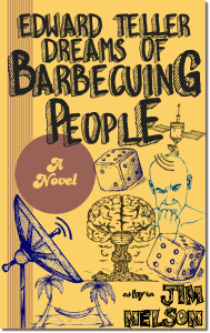 Edward Teller Dreams of Barbecuing People by Jim Nelson
