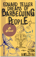 Edward Teller Dreams of Barbecuing People by Jim Nelson