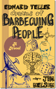 Edward Teller Dreams of Barbecuing People by Jim Nelson