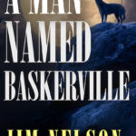 Cover of "A Man Named Baskerville" by Jim Nelson