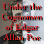 Under the Cognomen of Edgar Allan Poe by Jim Nelson