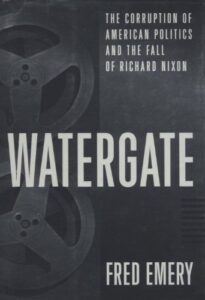 Cover of Watergate: The Corruption of American Politics and the Fall of Richard Nixon, by Fred Emery